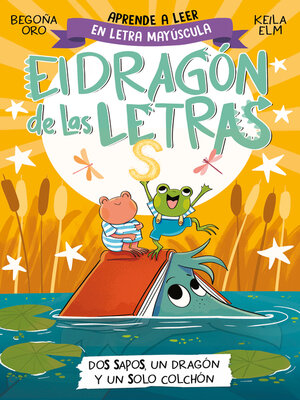 cover image of El dragón de las letras 4--Dos sapos, un dragón y un solo colchón